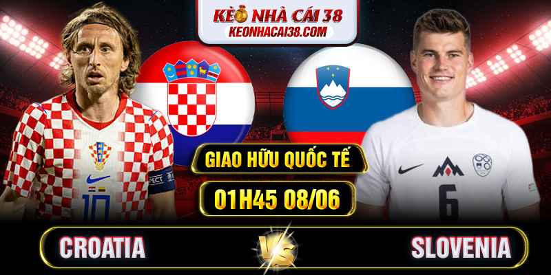 Soi Kèo Croatia Vs Slovenia 01h45 08/06 - Giao Hữu Quốc Tế Soi Kèo Croatia Vs Slovenia 01h45 08/06 - Giao Hữu Quốc Tế